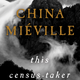Illustration for article titled Heres A First Look At China Miévilles Harrowing New Novel, iThis Census-Taker/i